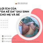 “Da kề da” sau sinh – Lợi ích tuyệt vời từ “Cái ôm đầu tiên” giữa Mẹ & Bé